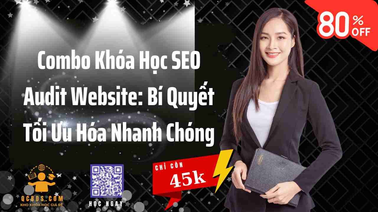 Combo Khóa Học SEO Audit Website: Bí Quyết Tối Ưu Hóa Nhanh Chóng 188 combo khoa hoc seo audit website bi quyet toi uu hoa nhanh chong