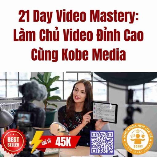 khoa hoc 21 day video mastery lam chu video dinh cao cung kobe media 1