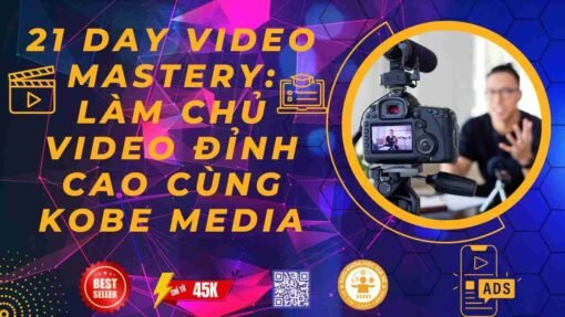 khoa hoc 21 day video mastery lam chu video dinh cao cung kobe media