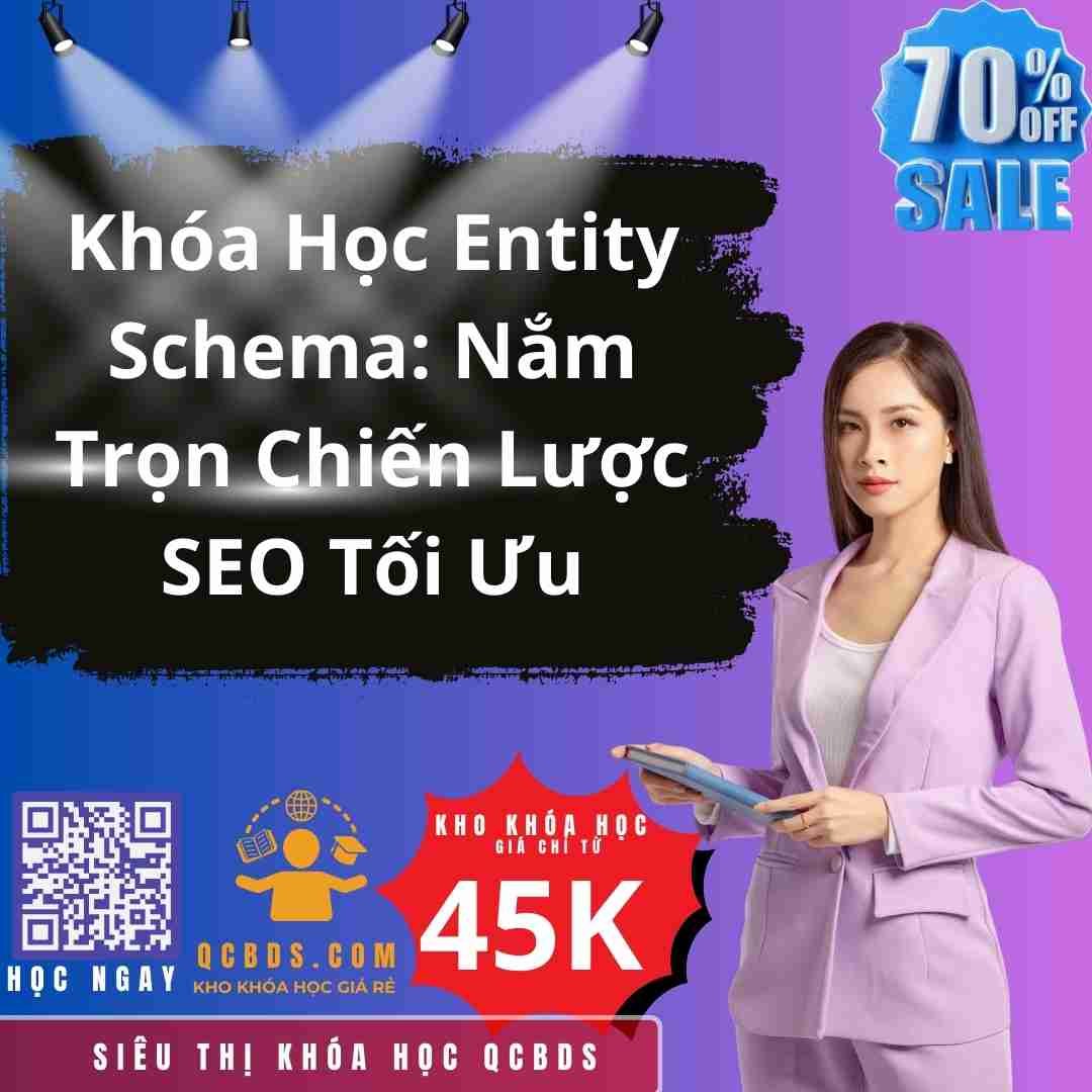 Khóa Học Entity Schema: Nắm Trọn Chiến Lược SEO Tối Ưu 204 khoa hoc entity schema 1