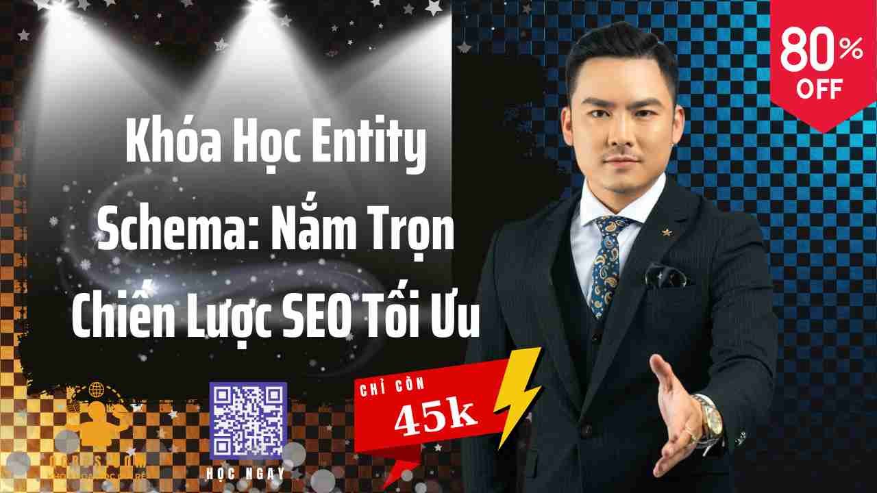Khóa Học Entity Schema: Nắm Trọn Chiến Lược SEO Tối Ưu 205 khoa hoc entity schema