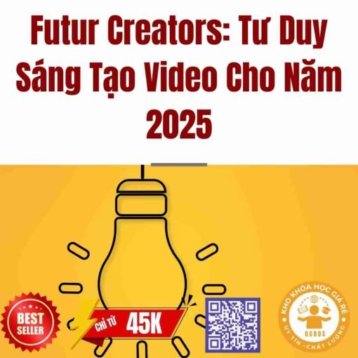 khoa hoc futur creators tu duy sang tao video cho nam 2025