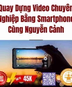 khoa hoc quay dung video chuyen nghiep bang dien thoai