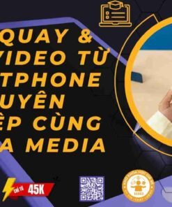 khoa hoc quay edit video bang dien thoai chuyen nghiep cung ly hoa media 1