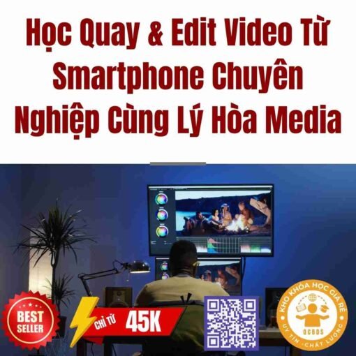 khoa hoc quay edit video bang dien thoai chuyen nghiep cung ly hoa media